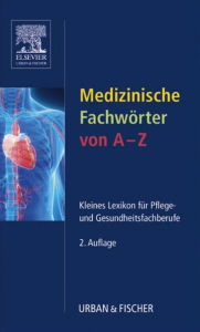 Title: Medizinische Fachwörter von A-Z: Kleines Lexikon für Pflege- und Gesundheitsfachberufe, Author: Urban & Fischer Verlag