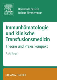 Title: Immunhämatologie und klinische Transfusionsmedizin: Theorie und Praxis kompakt, Author: Reinhold Eckstein