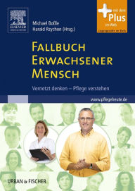 Title: Fallbuch Erwachsener Mensch: Vernetzt denken, Pflege verstehen, Author: Michael Boßle