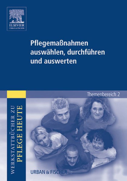 Unterstützung, Beratung und Anleitung in gesundheits- und pflegerelevanten Fragen fachkundig gewährleisten: Werkstattbücher zu Pflege heute Themenbereich 2: Analyse und Vorschläge für den Unterricht