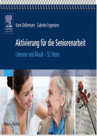 Title: Aktivierung für die Seniorenarbeit: Literatur und Musik - 52 Ideen, Author: Karin Dellermann