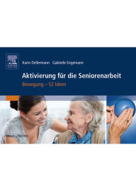 Title: Aktivierung für die Seniorenarbeit: Bewegung - 52 Ideen, Author: Karin Dellermann