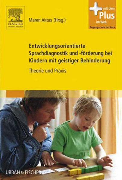 Entwicklungsorientierte Sprachdiagnostik und -förderung bei Kindern mit geistiger Behinderung: Theorie und Praxis