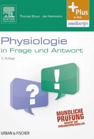 Title: Physiologie in Frage und Antwort: Fragen und Fallgeschichten zur Vorbereitung auf mündliche Prüfungen während des Semesters und im Examen, Author: Jan Hartmann