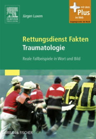 Title: Rettungsdienst Fakten Traumatologie: Reale Fallbeispiele in Wort und Bild, Author: Jürgen Luxem