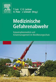 Title: Medizinische Gefahrenabwehr: Katastrophenmedizin und Krisenmanagement im Bevölkerungsschutz, Author: Thomas Luiz