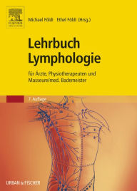 Title: Lehrbuch Lymphologie: für Ärzte, Physiotherapeuten und Masseure/med. Bademeister, Author: Michael Földi