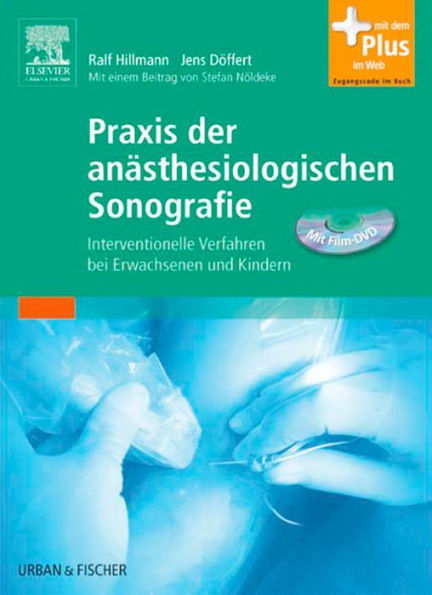 Praxis der anästhesiologischen Sonografie: Interventionelle Verfahren bei Erwachsenen und Kindern