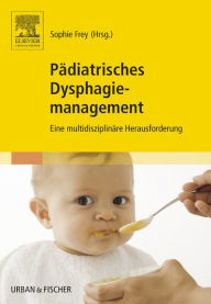 Title: Pädiatrisches Dysphagiemanagement: Eine multidisziplinäre Herausforderung, Author: Sophie Frey