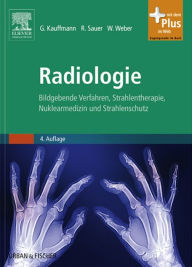 Title: Radiologie: Bildgebende Verfahren, Strahlentherapie, Nuklearmedizin und Strahlenschutz, Author: Günter W. Kauffmann