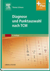 Title: Diagnose und Punktauswahl nach TCM: mit Zugang zum Elsevier-Portal, Author: Thomas Schnura