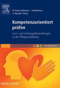 Title: Kompetenzorientiert prüfen: Lern- und Leistungsüberprüfungen in der Pflegeausbildung, Author: Mathias Bonse-Rohmann