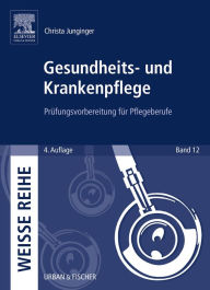 Title: Gesundheits- und Krankenpflege: Prüfungsvorbereitung für Pflegeberufe, Author: Christa Junginger