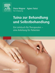 Title: Tuina zur Behandlung und Selbstbehandlung: Ein Lehrbuch für Therapeuten, eine Anleitung für Patienten, Author: Agnes Fatrai