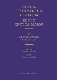Title: Novum Testamentum Graecum, Editio Critica Maior VI/3.1: Revelation, Studies on the Text, Author: Institute for New Testament Textual Research