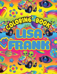 Title: Lisa Frank Coloring Book: Coloring Pages for Boys, Girls, Kids, Ages 4-8, Ages 8-12, Adults to Relax and Have Fun, Great Gift Idea for Lï¿½sa Frank, Author: David D. Nichols