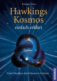 Title: Hawkings Kosmos einfach erklärt: Vom Urknall zu den Schwarzen Löchern, Author: Rüdiger Vaas