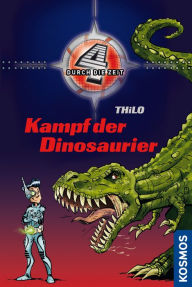 Title: Vier durch die Zeit, 1, Kampf der Dinosaurier, Author: - THiLO