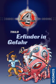 Title: Vier durch die Zeit, 3, Erfinder in Gefahr, Author: - THiLO