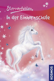 Title: Sternenfohlen, 1, In der Einhornschule, Author: Linda Chapman