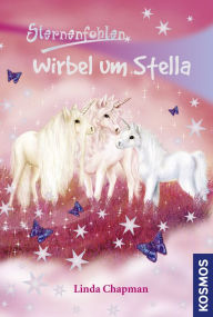 Title: Sternenfohlen, 7, Wirbel um Stella, Author: Linda Chapman