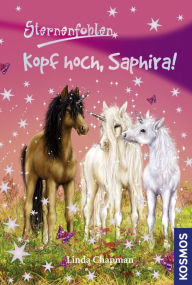 Title: Sternenfohlen, 10, Kopf hoch, Saphira!, Author: Linda Chapman