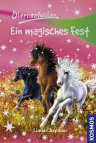 Title: Sternenfohlen, 11, Ein magisches Fest, Author: Linda Chapman