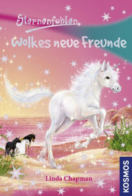 Title: Sternenfohlen, 12, Wolkes neue Freunde, Author: Linda Chapman