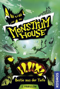 Title: Monstrum House, 3, Bestie aus der Tiefe, Author: Zana Fraillon