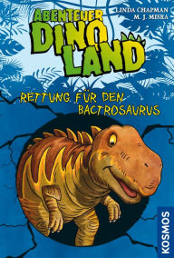 Title: Abenteuer Dinoland, 2, Rettung für den Bactrosaurus, Author: Linda Chapman