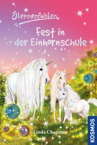 Title: Sternenfohlen, 25, Fest in der Einhornschule, Author: Linda Chapman