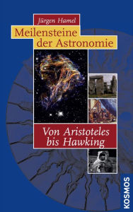 Title: Meilensteine der Astronomie: Von Aristoteles bis Hawking, Author: Jürgen Hamel