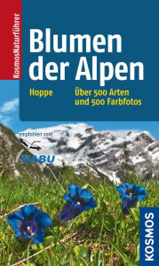 Title: Blumen der Alpen: Über 500 Arten und 500 Fotos, Author: Caroline Andrus