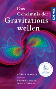 Title: Das Geheimnis der Gravitationswellen: Einsteins Vision wird Wirklichkeit, Author: Alon Farber Hagiga