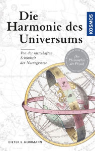 Title: Die Harmonie des Universums: Von der rätselhaften Schönheit der Naturgesetze, Author: Dieter B. Herrmann