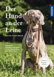 Title: Der Hund an der Leine: Kommunikationshilfe und Signalübermittlung, Author: Anton Fichtlmeier