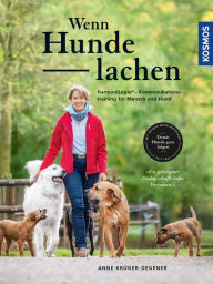 Title: Wenn Hunde lachen: HarmoniLogie® - Kommunikationstraining für Mensch und Hund, Author: Anne Krüger-Degener