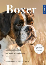 Title: Boxer: Auswahl, Haltung, Erziehung, Beschäftigung, Author: Beate Jodl