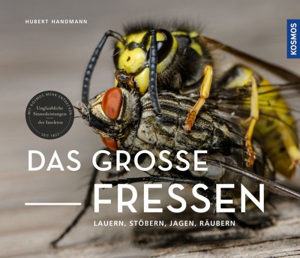 Das große Fressen: Lauern, stöbern, jagen, räubern