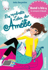 Title: Das verdrehte Leben der Amélie, Die ersten vier Bände in einem E-Book, Author: India Desjardins
