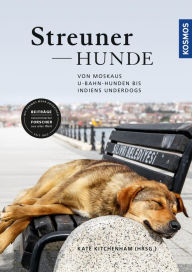 Title: Streunerhunde: Von Moskaus U-Bahn-Hunden bis Indiens Underdogs, Author: Kate Kitchenham