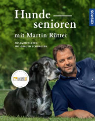 Title: Hundesenioren mit Martin Rütter: Zusammenleben mit Grauen Schnauzen, Author: Martin Rütter