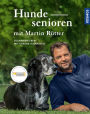 Hundesenioren mit Martin Rütter: Zusammenleben mit Grauen Schnauzen