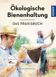 Title: Ökologische Bienenhaltung - das Praxisbuch, Author: Tobias Miltenberger