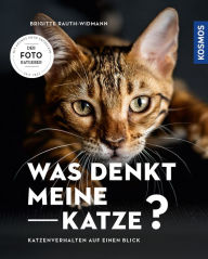 Title: Was denkt meine Katze?: Katzenverhalten auf einen Blick - Der Foto-Ratgeber, Author: Brigitte Rauth-Widmann