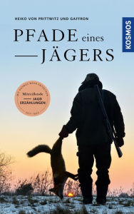 Title: Pfade eines Jägers, Author: Heiko von Prittwitz und Gaffron