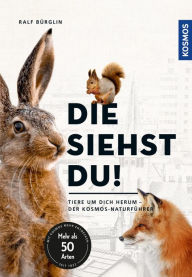 Title: Die siehst du - Die Tiere um dich herum: Hase, Fuchs & Co., Author: Ralf Bürglin