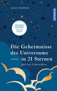 Title: Die Geheimnisse des Universums in 21 Sternen (und drei Schwindlern), Author: Giles Sparrow