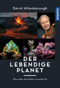 Title: Der lebendige Planet: Wie alles mit allem vernetzt ist, Author: David Attenborough