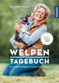 Title: Welpentagebuch: Der praktische Begleiter für die ersten Monate - Glücksschmiede für junge Hunde - Mit Filmen über die KOSMOS PLUS App, Author: Anne Krüger-Degener